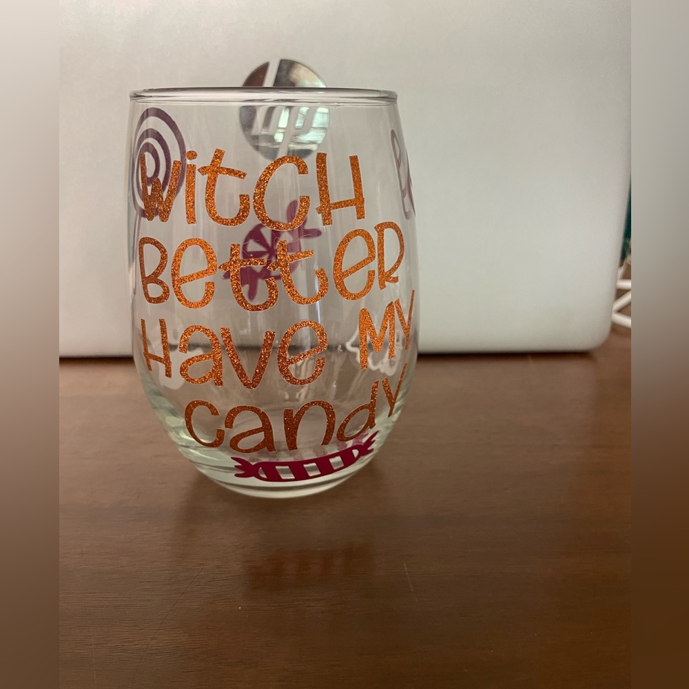 Witch better have my candy Halloween drinking glass